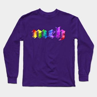 Meh... in RAINBOW! Long Sleeve T-Shirt